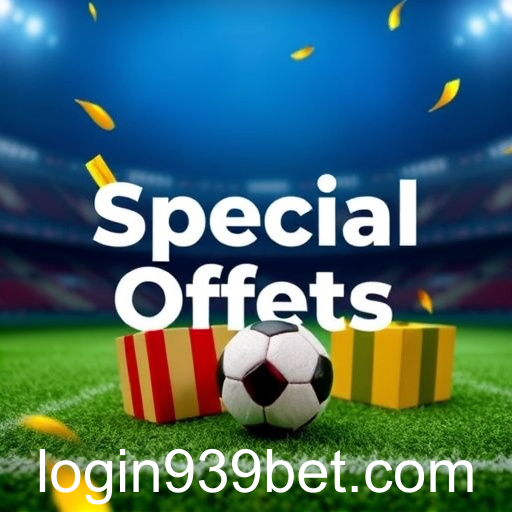 Explorando a Seção 'Special Offers' do 939bet: Promoções Imperdíveis para Jogadores Online